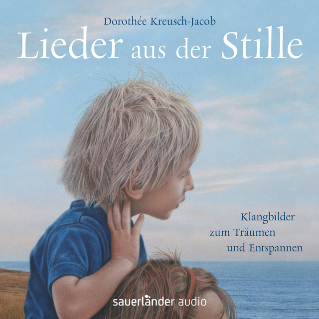 Lieder aus der Stille - Klangbilder zum Träumen und Entspannen