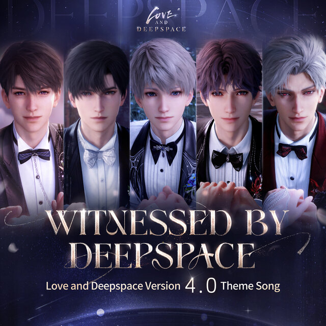 Witnessed by Deepspace (Love and Deepspace Version 4.0 Theme Song)