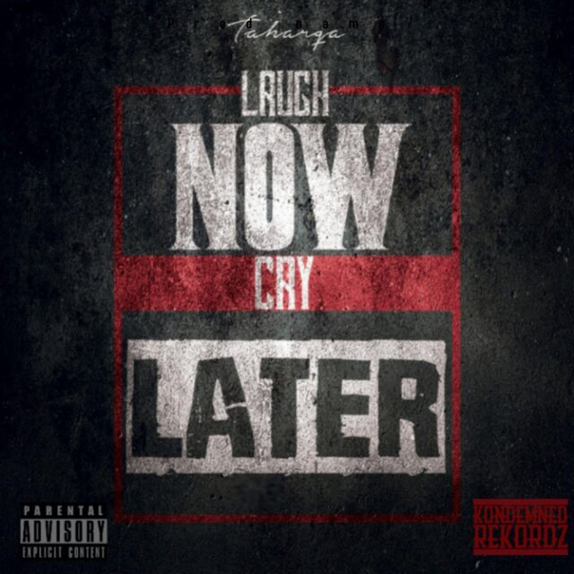 Laugh Now Cry Later