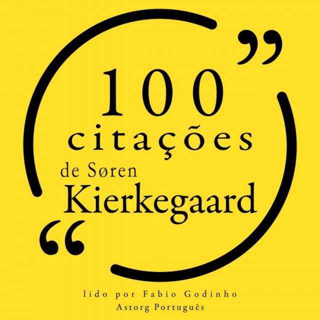 100 Citações de Søren Kierkegaard (Recolha as 100 Citações de)