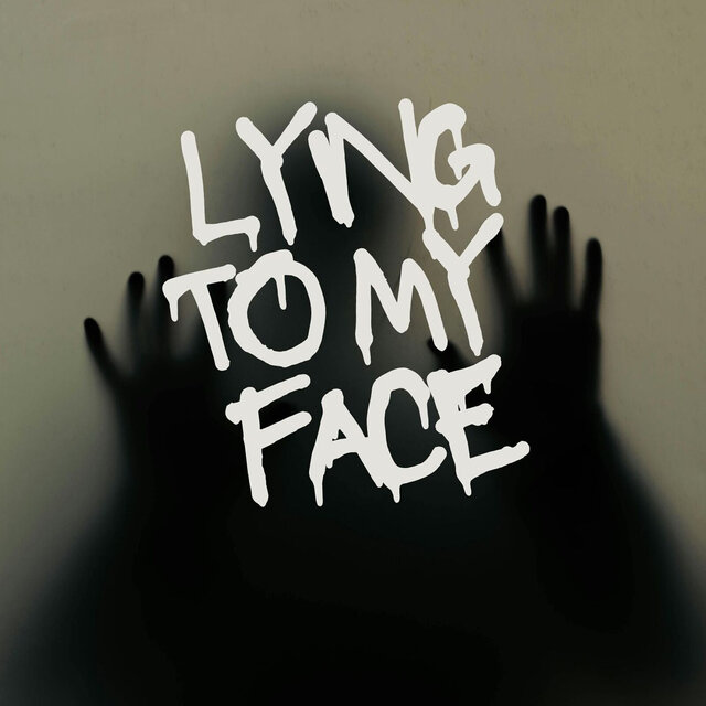 Lying to My Face