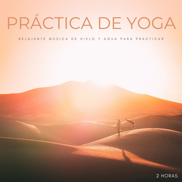 Práctica De Yoga: Relajante Música De Hielo y Agua Para Practicar - 2 Horas