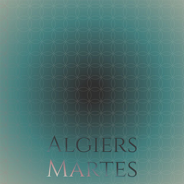 Algiers Martes