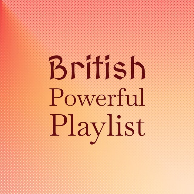 British Powerful Playlist