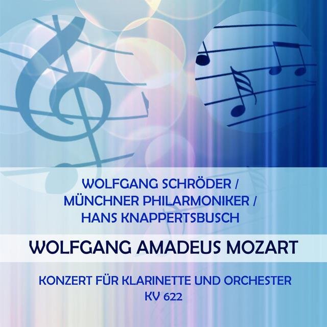 Wolfgang Schröder / Münchner Philarmoniker / Hans Knappertsbusch Play: Wolfgang Amadeus Mozart: Konzert Für Klarinette Und Orchester, Kv 622 (Live)