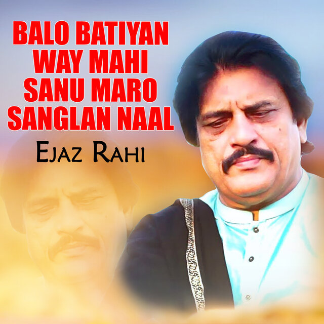 Balo Batiyan Way Mahi Sanu Maro Sanglan Naal