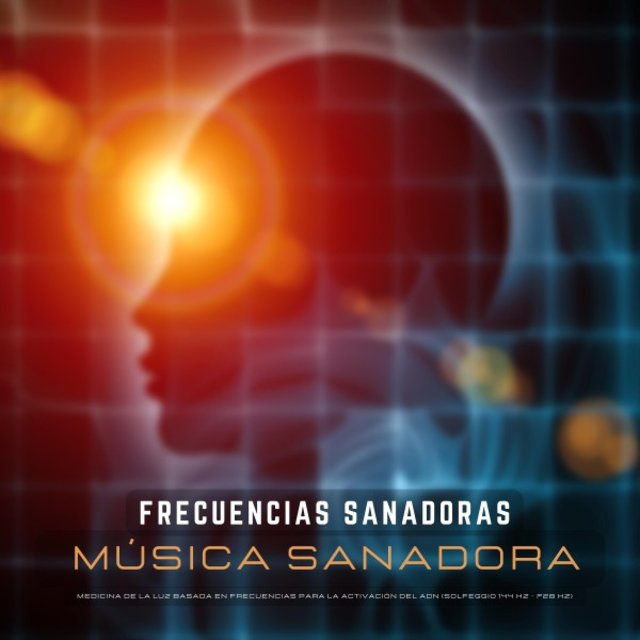 Frecuencias Sanadoras: Música Sanadora (Medicina de la Luz Basada en Frecuencias para la Activación del Adn (Solfeggio 144 Hz - 728 Hz))