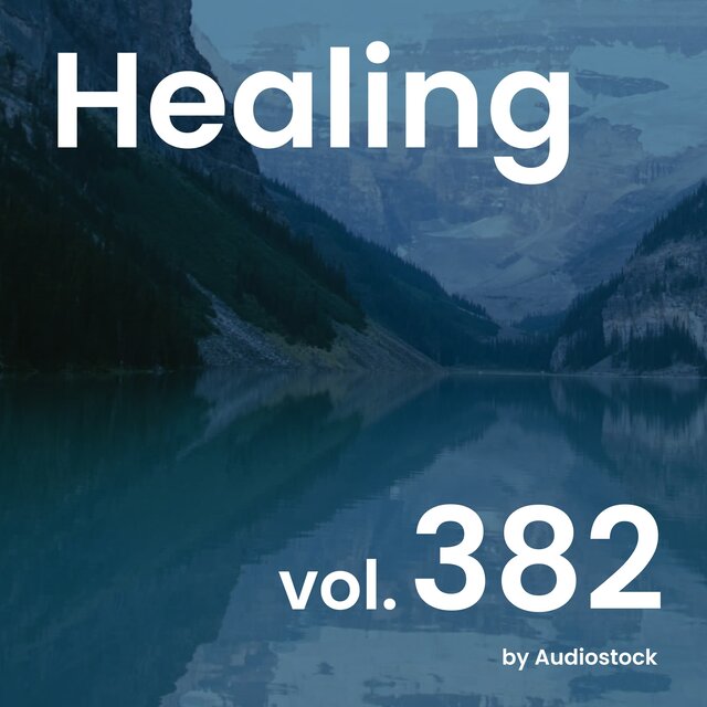 ヒーリング, Vol. 382 -Instrumental BGM- by Audiostock