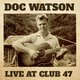 Cover art for album Live at Club 47 by Doc Watson