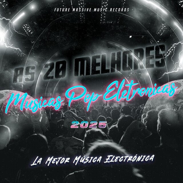 As 20 Melhores Musicas Eletrônicas Pop 2025