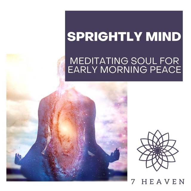 Sprightly Mind - Meditating Soul For Early Morning Peace
