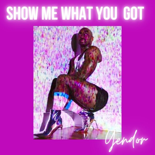 Show Me What You Got