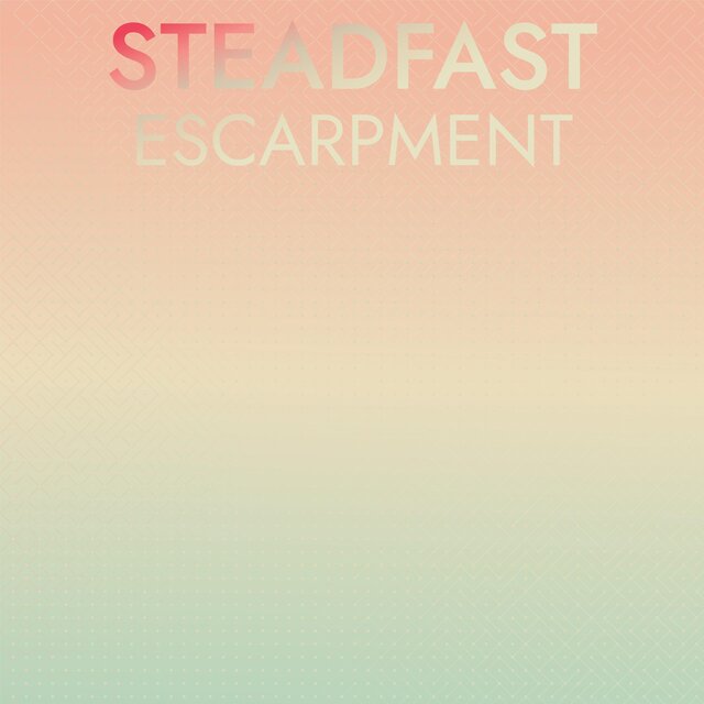 Steadfast Escarpment
