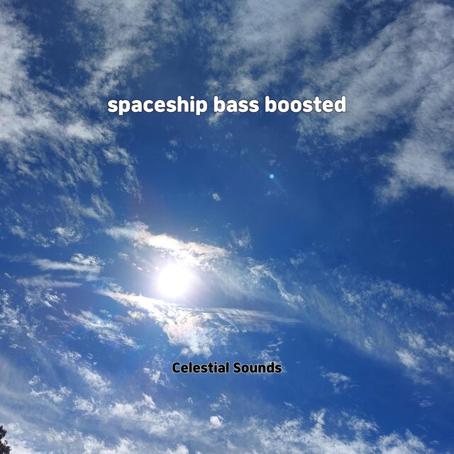 spaceship bass boosted