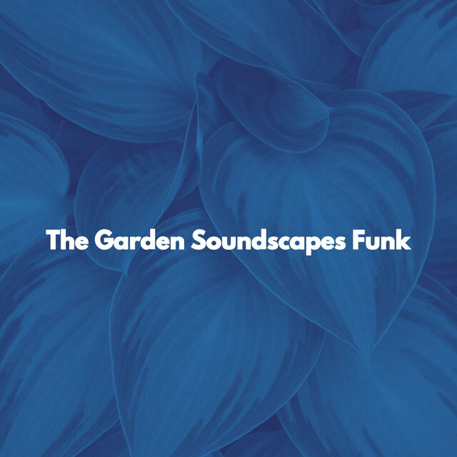 The Garden Soundscapes Funk