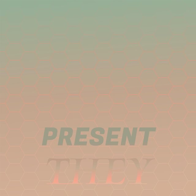 Present They