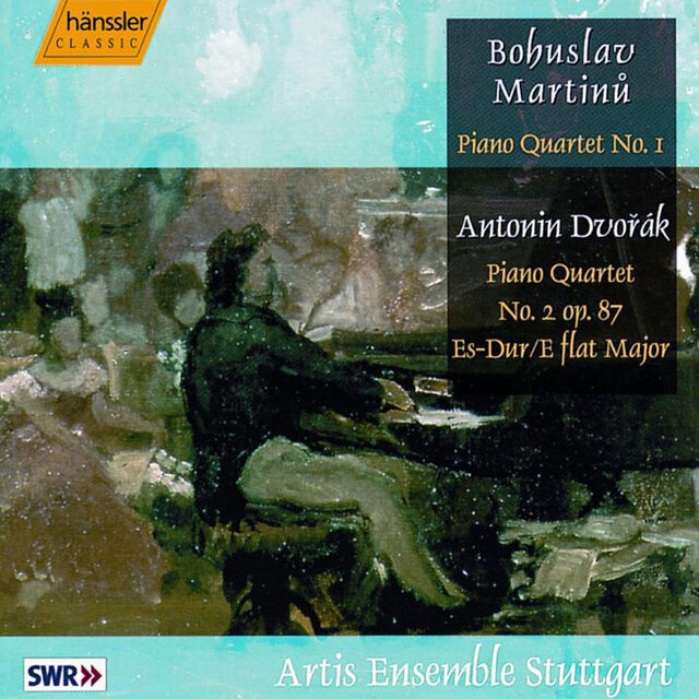 Martinů: Piano Quartet No. 1 - Dvořák: Piano Quartet No. 2