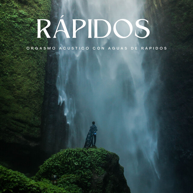 Orgasmo Acústico Con Aguas De Rápidos