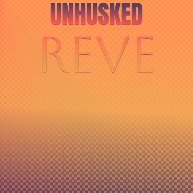 Unhusked Reve