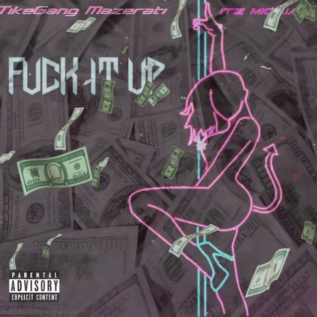Fuck It Up (feat. TikeGang Mazerati )