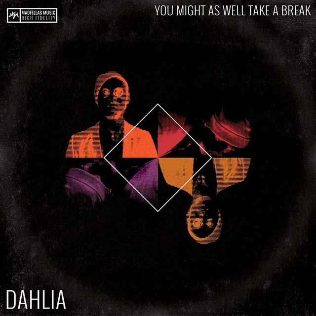 Dahlia: You Might As Well Take A Break
