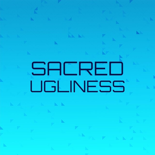 Sacred Ugliness
