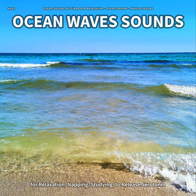 #001 Ocean Waves Sounds for Relaxation, Napping, Studying, to Release Serotonin