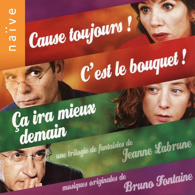 Cause toujours, c'est le bouquet, ça ira mieux demain (Jeanne Labrune's Original Motion Picture soundtrack)