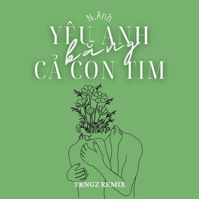 Yêu Anh Bằng Cả Con Tim (Trngz Remix)