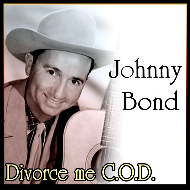 Johnny Bond - Divorce me C.O.D.