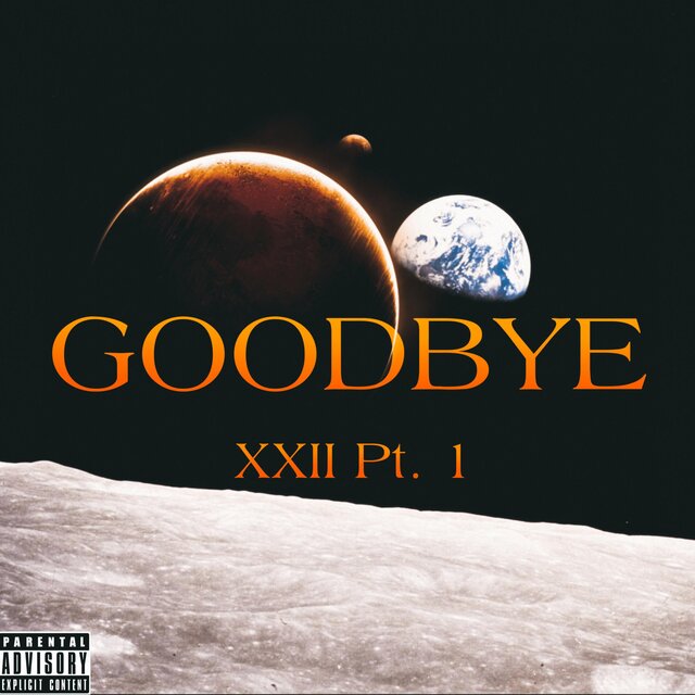 GOODBYE (XXII Pt.1)
