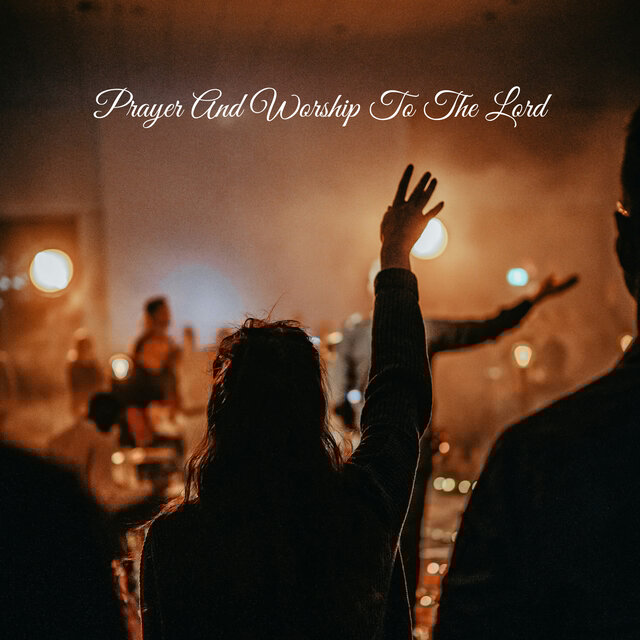 Prayer And Worship To The Lord