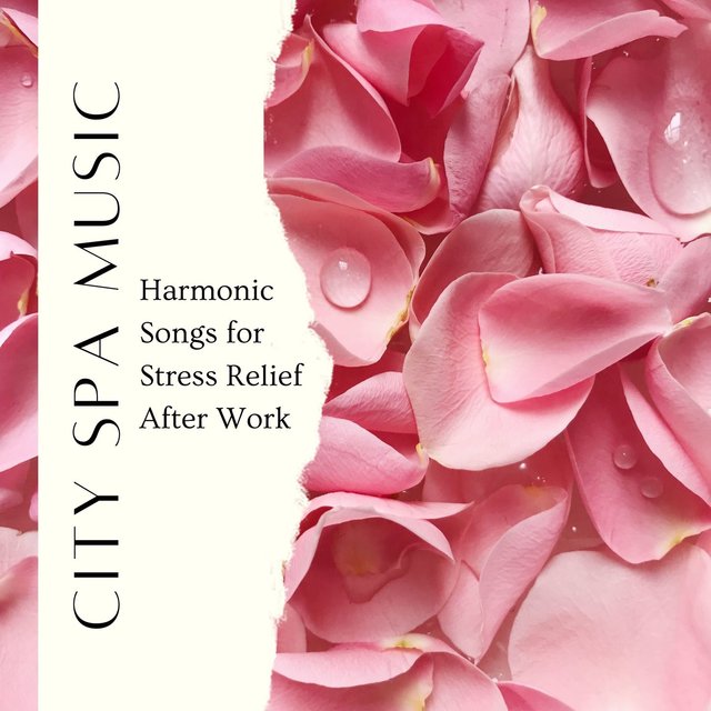 City Spa Music: Harmonic Songs for Stress Relief After Work