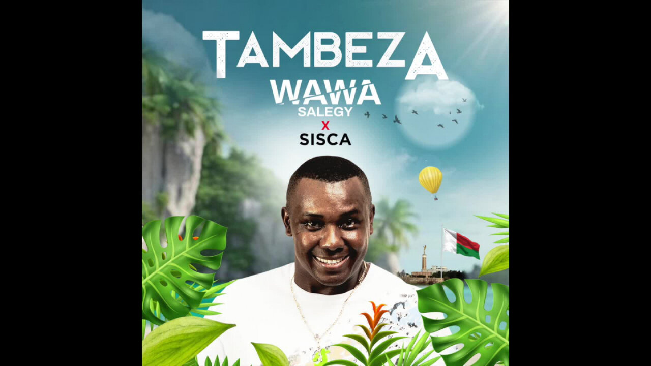Wawa Salegy Ft. Sisca - Tambeza
