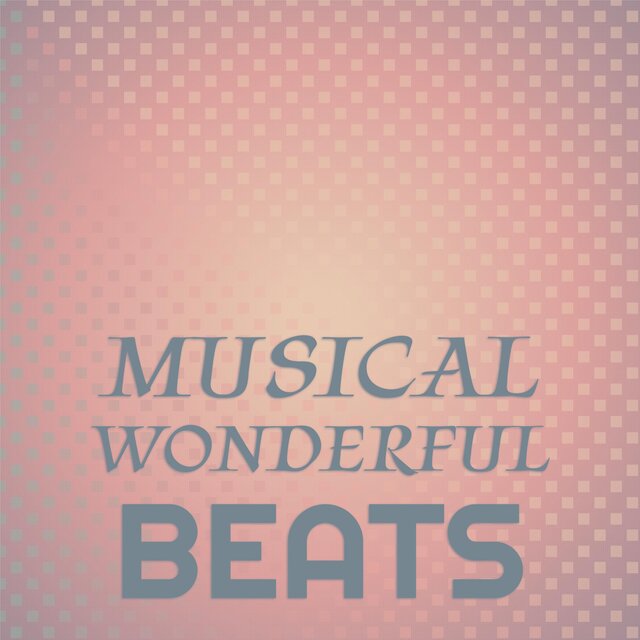 Musical Wonderful Beats