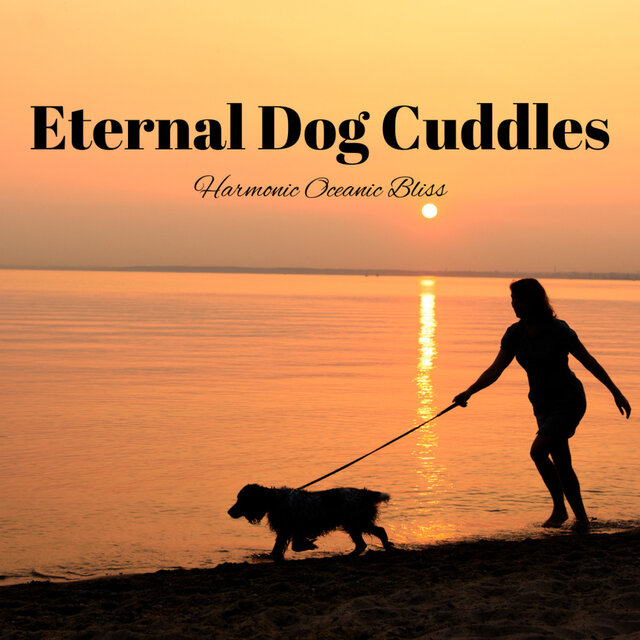 Eternal Dog Cuddles: Harmonic Oceanic Bliss