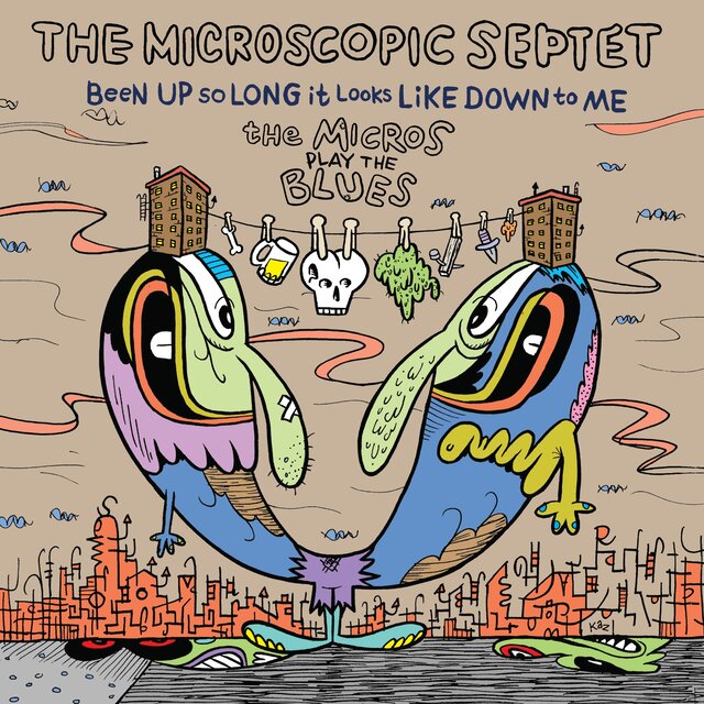 Cover art for album Been Up So Long It Looks Down Up To Me: The Micros Play The Blues by The Microscopic Septet