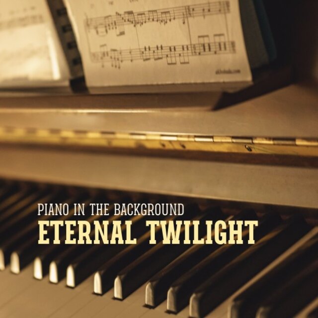 Eternal Twilight: Piano Music