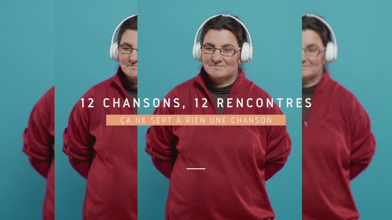 Ça ne sert à rien une chanson (12 chansons, 12 rencontres)
