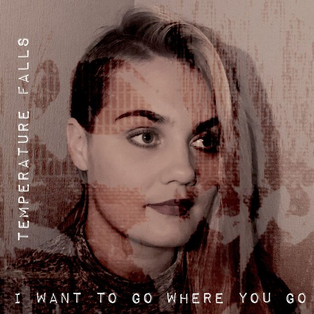 I Want To Go Where You Go