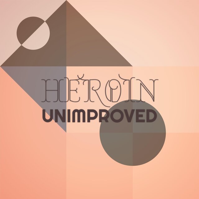 Heroin Unimproved