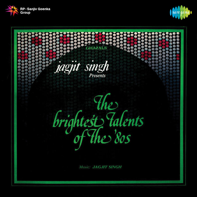 Jagjit Singh Presents - The Brightest Talents Of The 80s