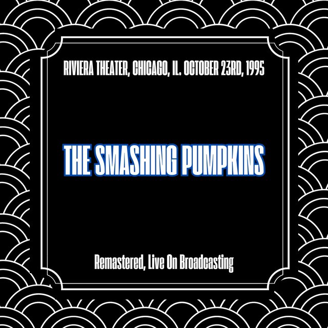 Riviera Theater, Chicago, Il. October 23rd, 1995 (Remastered, Live On Broadcasting)