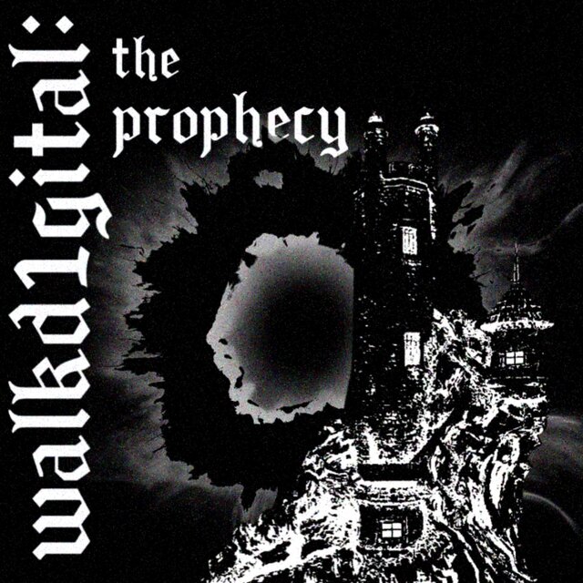 WALKD1GITAL PRESENTS: THE PROPHECY
