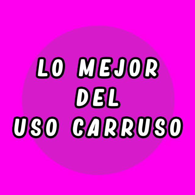 Lo Mejor del Uso Carruso