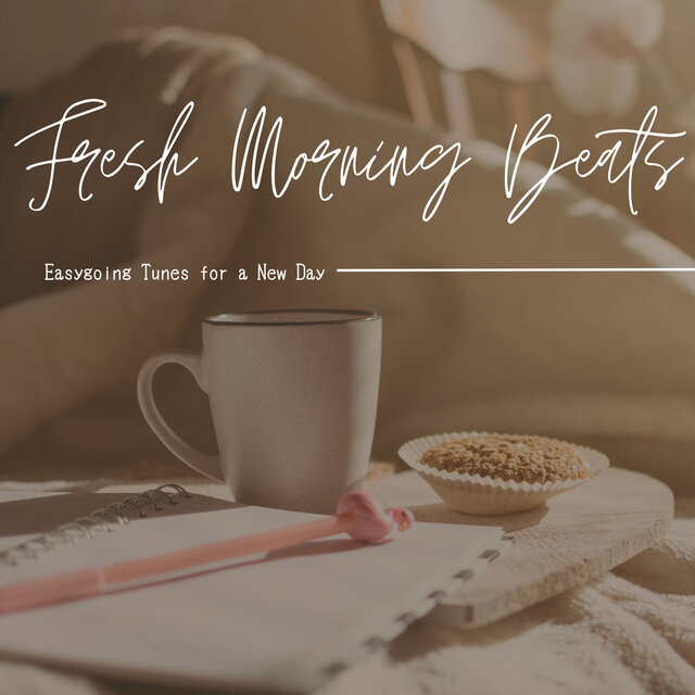 Fresh Morning Beats: Easygoing Tunes for a New Day