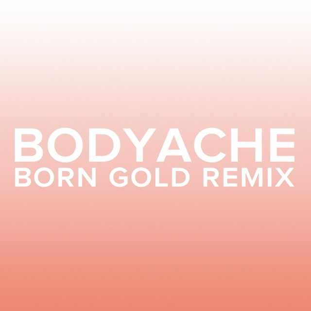 bodyache (Born Gold Remix)