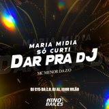 Maria Midia Só Curti Dar pra Dj