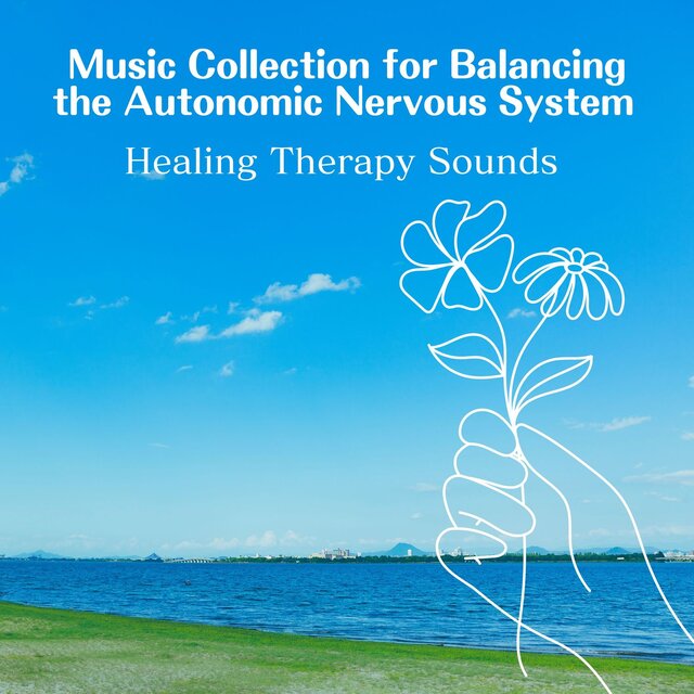 Music Collection for Balancing the Autonomic Nervous System - Healing Therapy Sounds