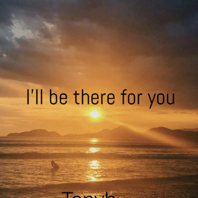 Ill be thete for you